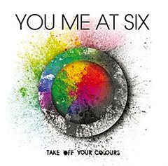 You Me at Six - Take Off Your Colours