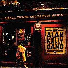 The Alan Kelly Gang - Small Towns and Famous Nights