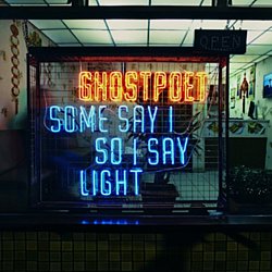 Ghostpoet - Some Say I So I Say Light - Volume.ro
