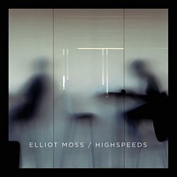 Elliot Moss - Highspeeds - Volume.ro