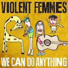 Violent Femmes - We Can Do Anything CD