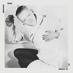 The Drowning Craze - Singles '81-'82