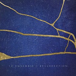 12 Ensemble - 12 Ensemble: Resurrection - Volume.ro
