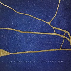 12 Ensemble - 12 Ensemble: Resurrection
