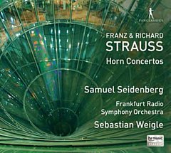 Franz and Richard Strauss - Franz & Richard Strauss: Horn Concertos
