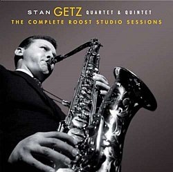 Stan Getz Quartet and Quintet - The Complete Roost Studio Sessions + 8 Bonus Tracks - Volume.ro