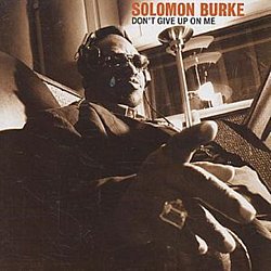 Solomon Burke - Don't Give Up On Me - Volume.ro