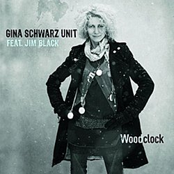 Gina Schwarz Unit Jim Black - Woodclock CD - Volume.ro