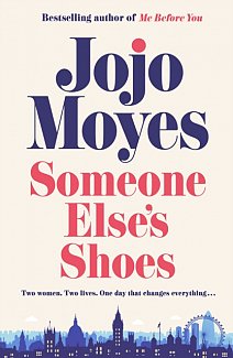 Someone Else's Shoes : The No 1 Sunday Times bestseller from the author of Me Before You and The Giver of Stars