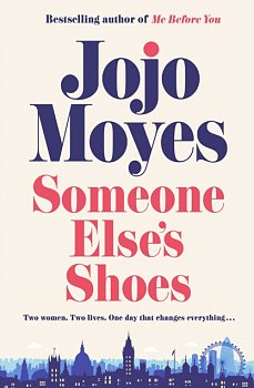 Someone Else's Shoes : The No 1 Sunday Times bestseller from the author of Me Before You and The Giver of Stars - Volume.ro