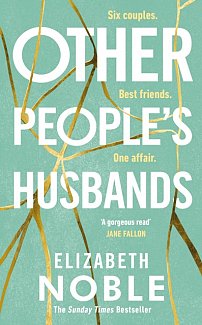 Other People's Husbands : The emotionally gripping story of friendship, love and betrayal from the Sunday Times bestseller of Love, Iris