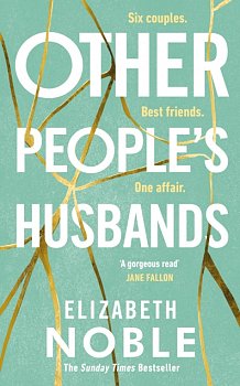 Other People's Husbands : The emotionally gripping story of friendship, love and betrayal from the Sunday Times bestseller of Love, Iris - Volume.ro