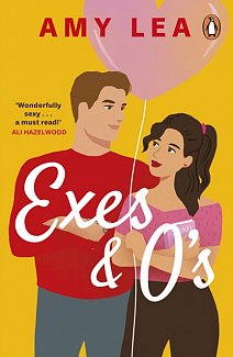 Exes and O's : The next swoon-worthy rom-com from romance sensation Amy Lea