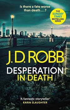 Desperation in Death: An Eve Dallas thriller (In Death 55) - Volume.ro
