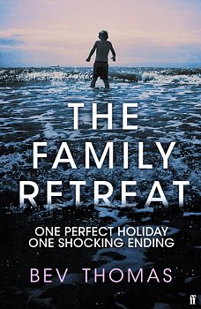 The Family Retreat : 'A beautifully written, emotionally intelligent thriller.' - Daily Mail - Volume.ro