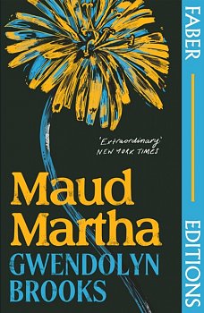 Maud Martha (Faber Editions) : 'I loved it and want everyone to read this lost literary treasure.' Bernardine Evaristo - Volume.ro