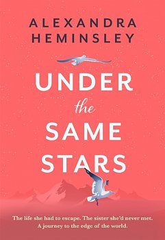 Under the Same Stars : A beautiful and moving tale of sisterhood and wilderness - Volume.ro