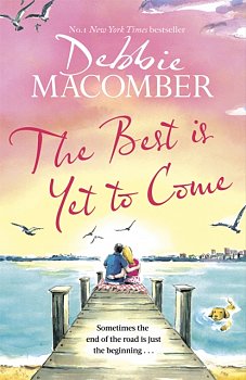 The Best Is Yet to Come : The heart-warming new novel from the New York Times #1 bestseller - Volume.ro