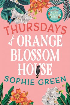 Thursdays at Orange Blossom House : an uplifting story of friendship, hope and following your dreams from the international bestseller - Volume.ro