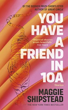 You have a friend in 10A : By the 2022 Women's Fiction Prize and 2021 Booker Prize shortlisted author of GREAT CIRCLE - Volume.ro