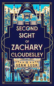 The Second Sight of Zachary Cloudesley : The spellbinding tale of one young man's quest for the truth in 18th century London and Constantinople - Volume.ro