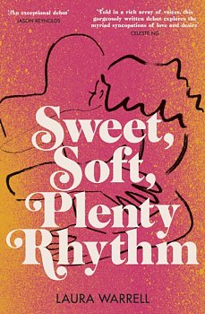 Sweet, Soft, Plenty Rhythm : The powerful, emotional novel about the temptations of dangerous love - Volume.ro