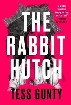The Rabbit Hutch : SHORTLISTED FOR THE WATERSTONES DEBUT FICTION PRIZE - Volume.ro