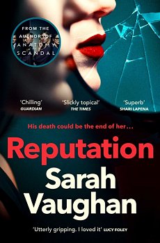 Reputation : the thrilling new novel from the bestselling author of Anatomy of a Scandal - Volume.ro