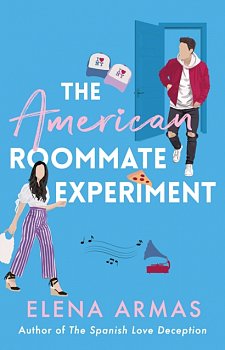 The American Roommate Experiment : From the bestselling author of The Spanish Love Deception - Volume.ro