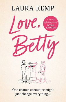 Love, Betty : The heartwarming and uplifting summer read for 2022 you don't want to miss! - Volume.ro