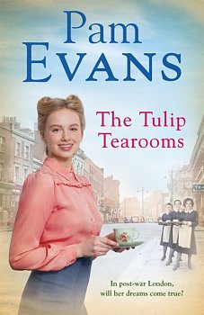 The Tulip Tearooms : A compelling saga of heartache and happiness in post-war London - Volume.ro