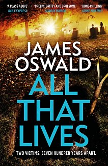 All That Lives : the gripping new thriller from the Sunday Times bestselling author