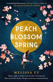 Peach Blossom Spring : A glorious, sweeping novel about family, migration and the search for a place to belong - Volume.ro
