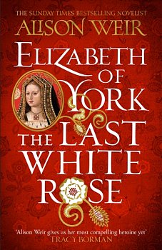 Elizabeth of York: The Last White Rose : Tudor Rose Novel 1 - Volume.ro