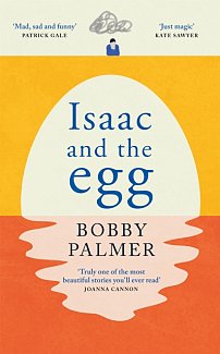 Isaac and the Egg : full of humour and heartbreak, the magical read we all need right now