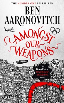 Amongst Our Weapons : The Brand New Rivers Of London Novel - Volume.ro