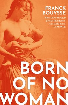 Born of No Woman : The Word-Of-Mouth International Bestseller - Volume.ro