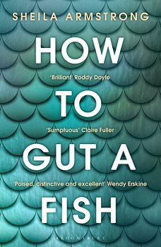 How to Gut a Fish : LONGLISTED FOR THE EDGE HILL PRIZE 2022 - Volume.ro