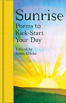 Sunrise : Poems to Kick-Start Your Day - Volume.ro