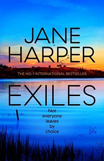 Exiles : The heart-pounding new Aaron Falk thriller from the No. 1 bestselling author of The Dry and Force of Nature