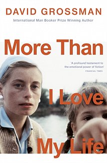 More Than I Love My Life : LONGLISTED FOR THE 2022 INTERNATIONAL BOOKER PRIZE