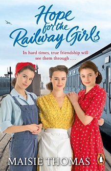 Hope for the Railway Girls : the new book in the feel-good, heartwarming WW2 historical saga series - Volume.ro