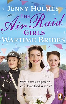 The Air Raid Girls: Wartime Brides : An uplifting and joyful WWII saga romance (The Air Raid Girls Book 3) - Volume.ro