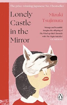 Lonely Castle in the Mirror : The no. 1 Japanese bestseller and Guardian 2021 highlight - Volume.ro