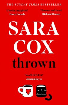 Thrown : THE SUNDAY TIMES BESTSELLING novel of friendship, heartbreak and pottery for beginners - Volume.ro
