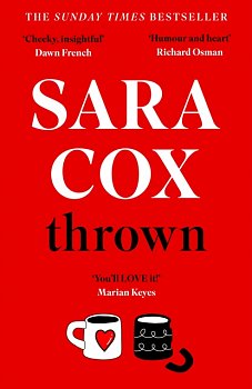 Thrown : THE SUNDAY TIMES BESTSELLING novel of friendship, heartbreak and pottery for beginners - Volume.ro