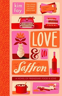 Love & Saffron : a novel of friendship, food, and love