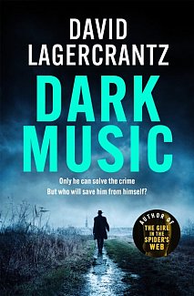 Dark Music : The gripping new thriller from the author of THE GIRL IN THE SPIDER'S WEB