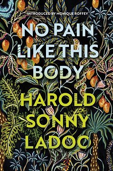 No Pain Like This Body : The forgotten classic masterpiece of Trinidadian literature - Volume.ro