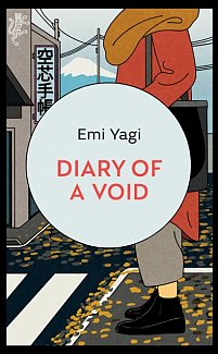 Diary of a Void : A hilarious, feminist debut novel from a new star of Japanese fiction